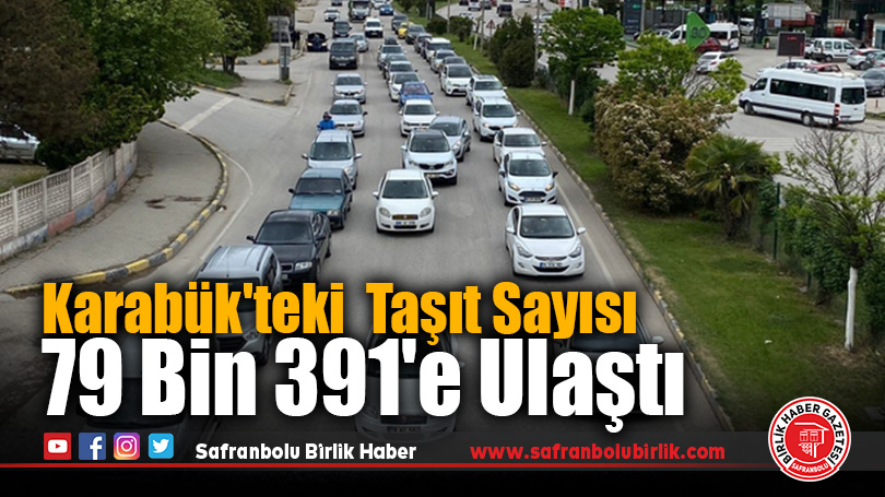 Karabük’teki Motorlu Kara Taşıt Sayısı 79 Bin 391’e Ulaştı