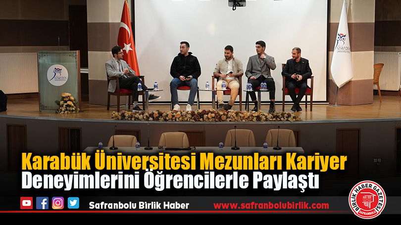 Karabük Üniversitesi Mezunları Kariyer Deneyimlerini Öğrencilerle Paylaştı
