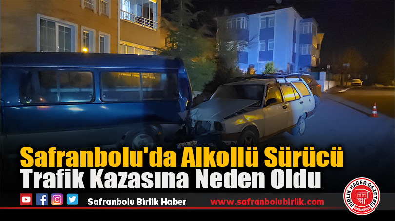 Safranbolu’da Alkollü Sürücü Trafik Kazasına Neden Oldu