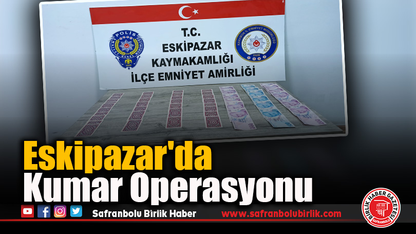 Eskipazar’da Kumar Operasyonu
