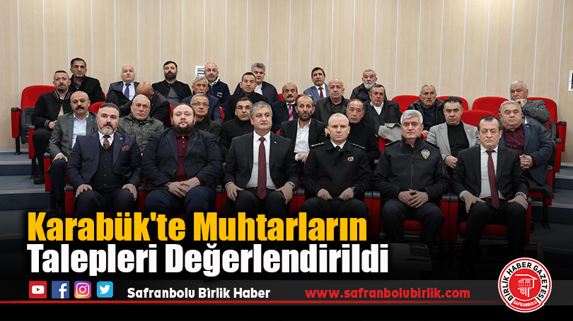 Karabük’te Muhtarların Talepleri Değerlendirildi