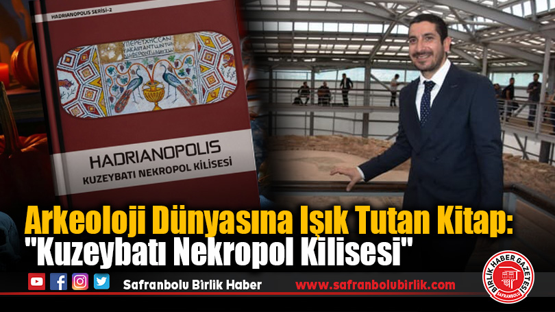 Arkeoloji Dünyasına Işık Tutan Kitap: “Hadrianopolis”