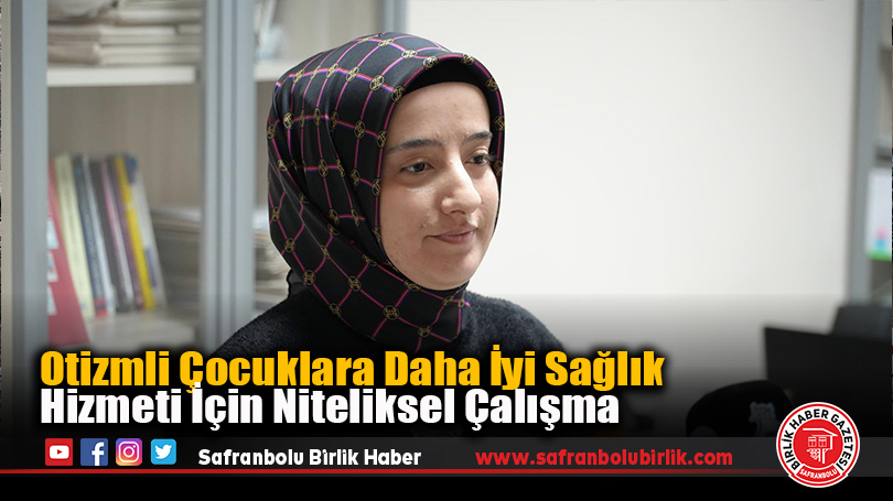 Otizmli Çocuklara Daha İyi Sağlık Hizmeti İçin Niteliksel Çalışma