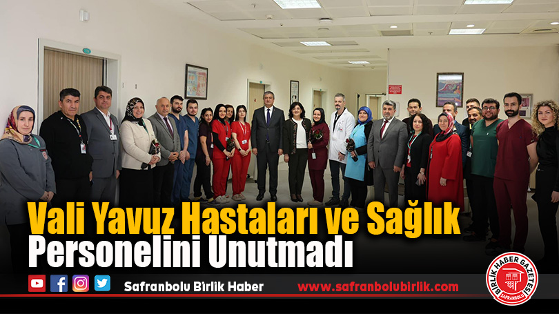 Vali Yavuz Hastaları ve Sağlık Personelini Unutmadı