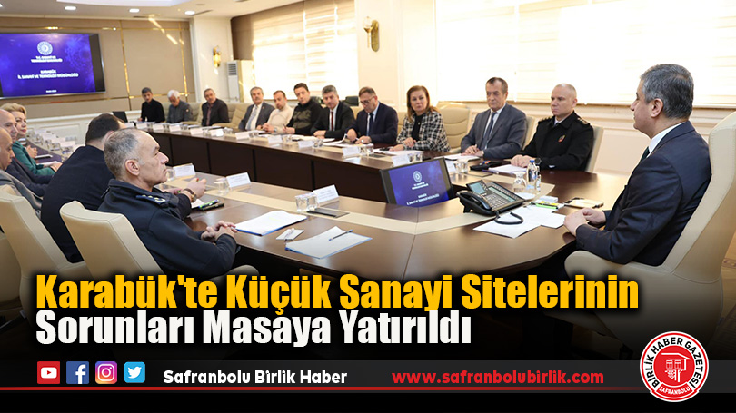 Karabük’te Küçük Sanayi Sitelerinin Sorunları Masaya Yatırıldı