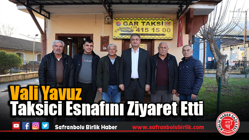 Vali Yavuz Taksici Esnafını Ziyaret Etti