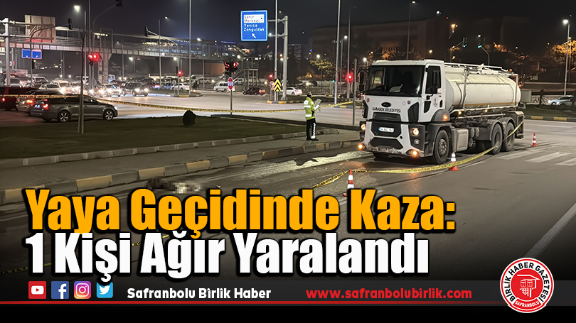 Yaya Geçidinde Kaza: 1 Kişi Ağır Yaralandı