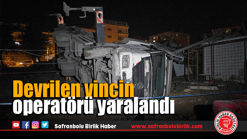 Devrilen vincin operatörü yaralandı