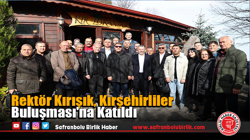 Rektör Kırışık, Kırşehirliler Buluşması’na Katıldı