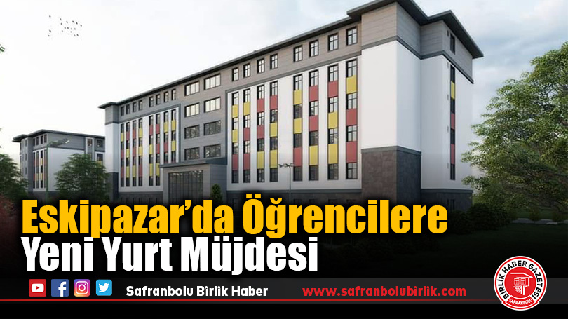 Eskipazar’da Öğrencilere Yeni Yurt Müjdesi