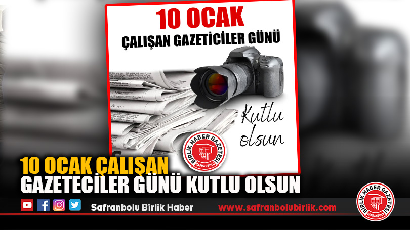 10 OCAK ÇALIŞAN GAZETECİLER GÜNÜ KUTLU OLSUN