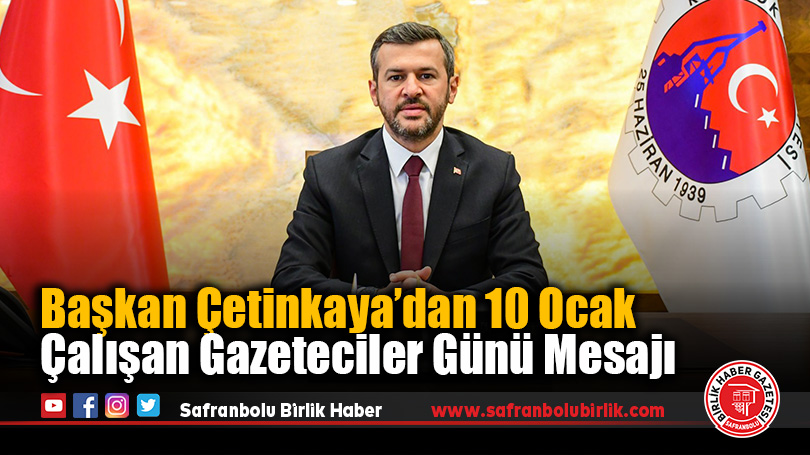 Başkan Çetinkaya’dan 10 Ocak Çalışan Gazeteciler Günü Mesajı