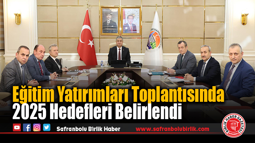 Eğitim Yatırımları Toplantısında 2025 Hedefleri Belirlendi