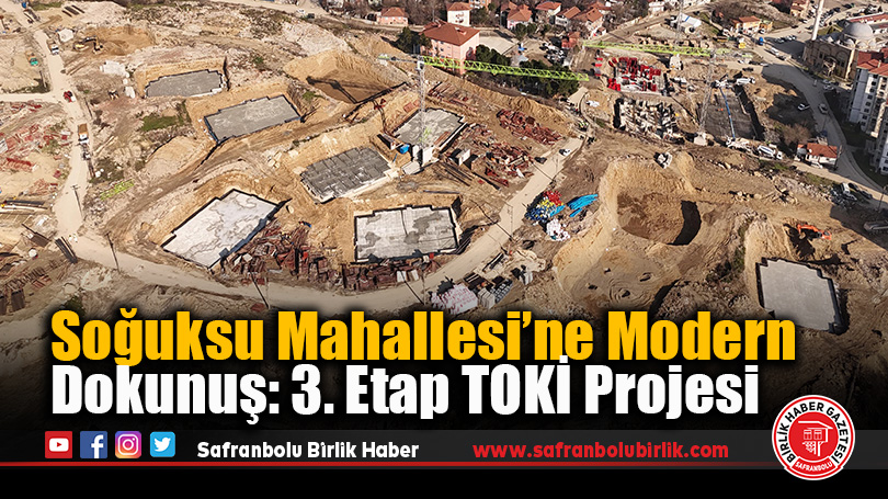 Soğuksu Mahallesi’ne Modern Dokunuş: 3. Etap TOKİ Projesi