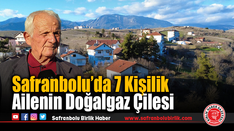 Safranbolu’da 7 Kişilik Ailenin Doğalgaz Çilesi