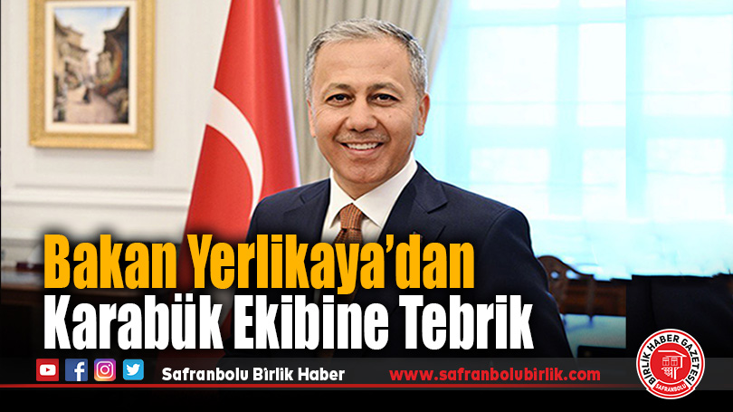 Bakan Yerlikaya’dan Karabük Ekibine Tebrik