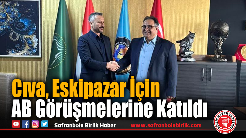 Cıva, Eskipazar İçin AB Görüşmelerine Katıldı