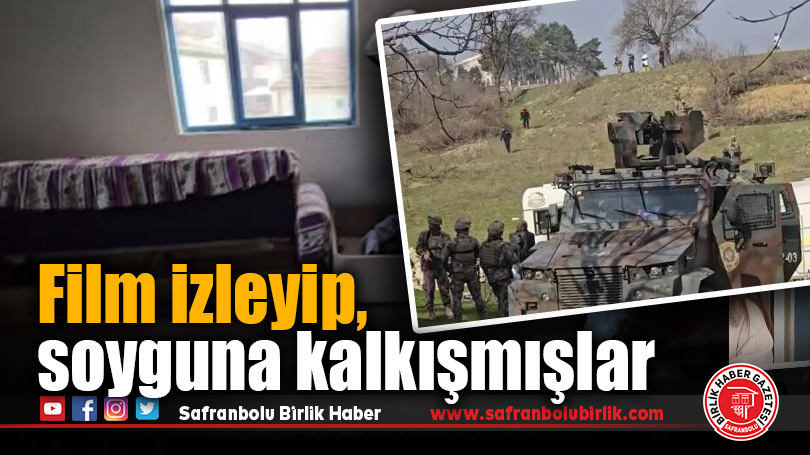 Film izleyip, soyguna kalkışmışlar
