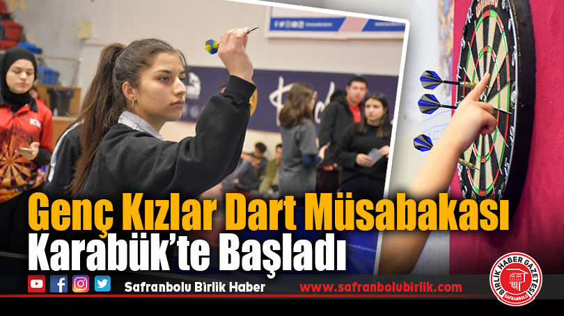 Genç Kızlar Dart Müsabakası Karabük’te Başladı
