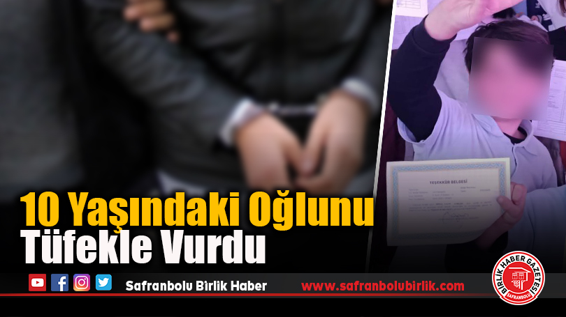 10 Yaşındaki Oğlunu Tüfekle Vurdu