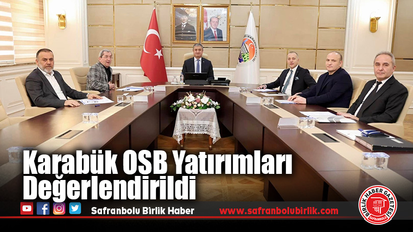 Karabük OSB Yatırımları Değerlendirildi