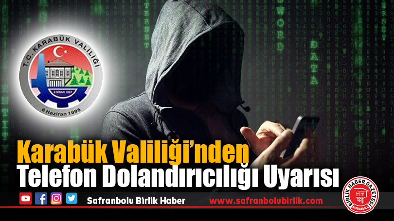 Karabük Valiliği’nden Telefon Dolandırıcılığı Uyarısı