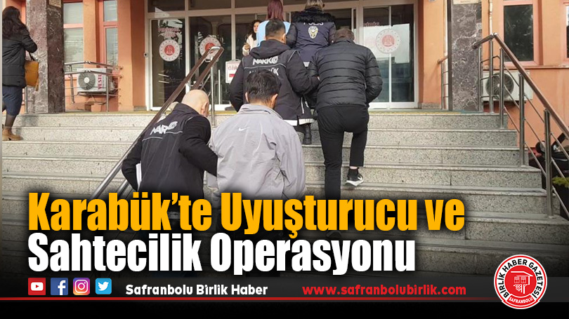 Karabük’te Uyuşturucu ve Sahtecilik Operasyonu