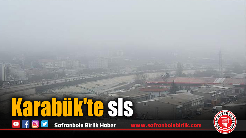 Karabük’te Sis Etkili Oldu