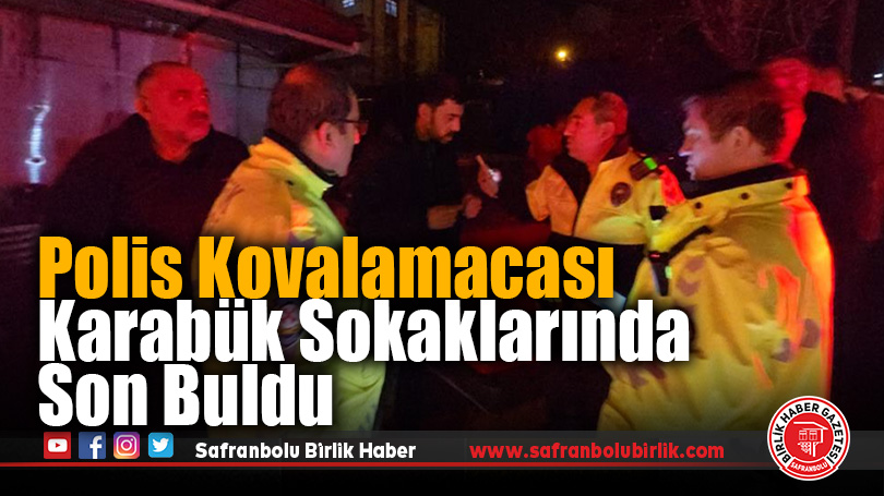 Polis Kovalamacası Karabük Sokaklarında Son Buldu
