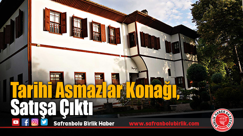 Tarihi Havuzlu Asmazlar Konağı, Safranbolu’da Satışa Çıktı