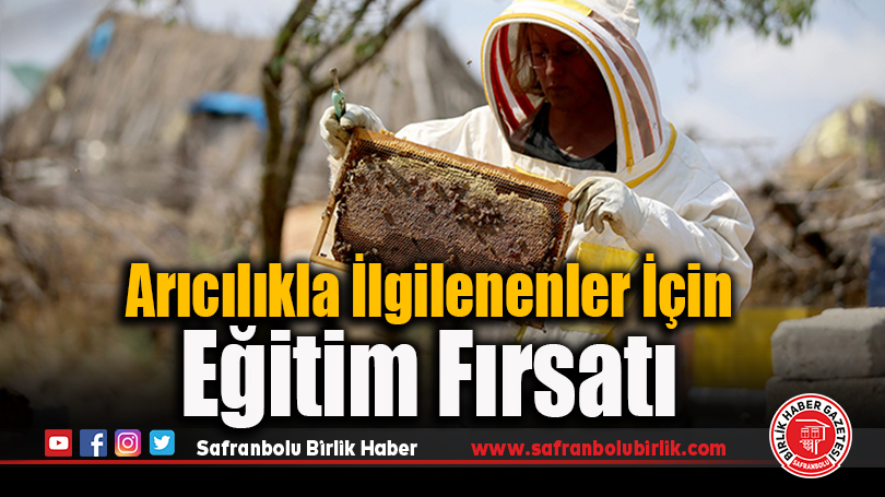 Arıcılıkla İlgilenenler İçin Eğitim Fırsatı