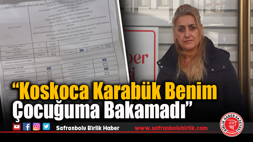 “Koskoca Karabük Benim Çocuğuma Bakamadı”