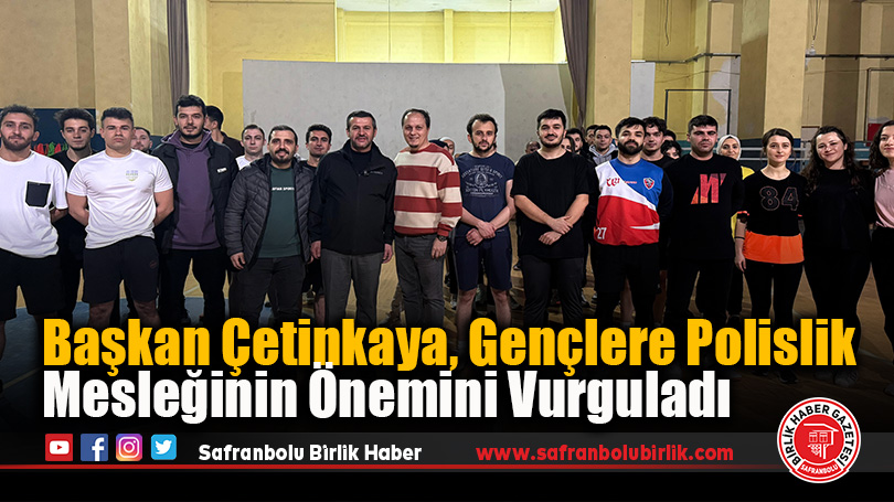 Başkan Çetinkaya, Gençlere Polislik Mesleğinin Önemini Vurguladı