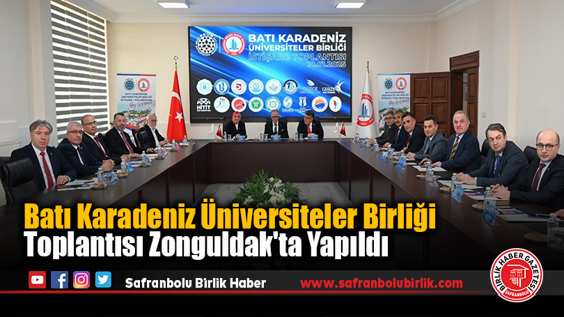Batı Karadeniz Üniversiteler Birliği Toplantısı Zonguldak’ta Yapıldı