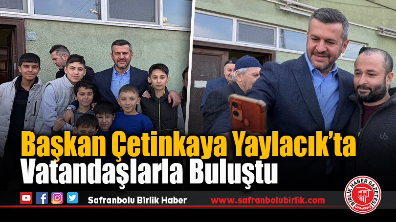 Başkan Çetinkaya Yaylacık’ta Vatandaşlarla Buluştu