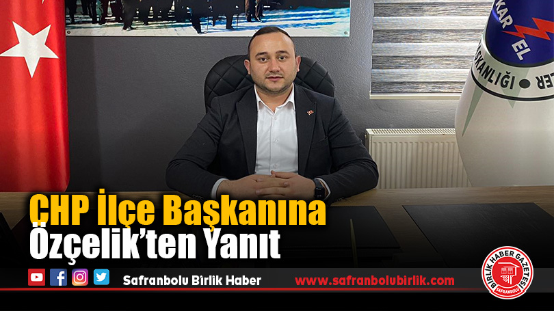CHP İlçe Başkanına Özçelik’ten Yanıt