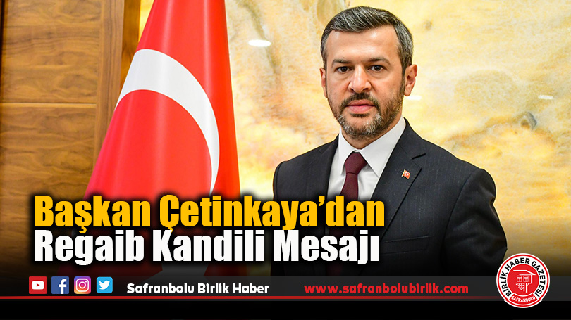 Başkan Çetinkaya’dan Regaib Kandili Mesajı