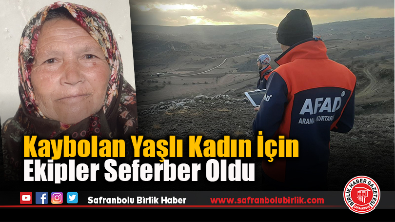 Kaybolan Yaşlı Kadın İçin Ekipler Seferber Oldu