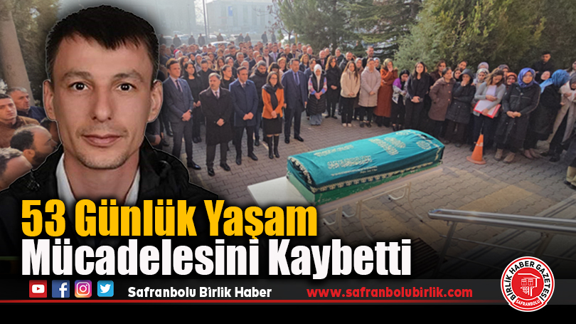 53 Günlük Yaşam Mücadelesini Kaybetti