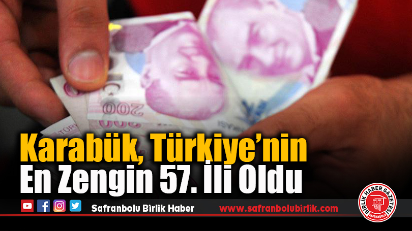 Karabük, Türkiye’nin En Zengin 57. İli Oldu