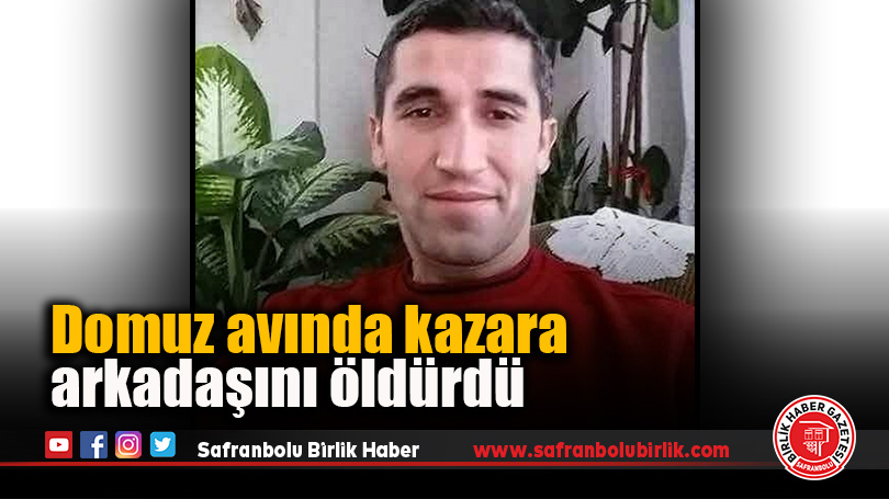 Domuz avlarken arkadaşını vurdu