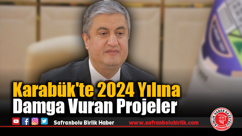 Karabük’te 2024 Yılına Damga Vuran Projeler