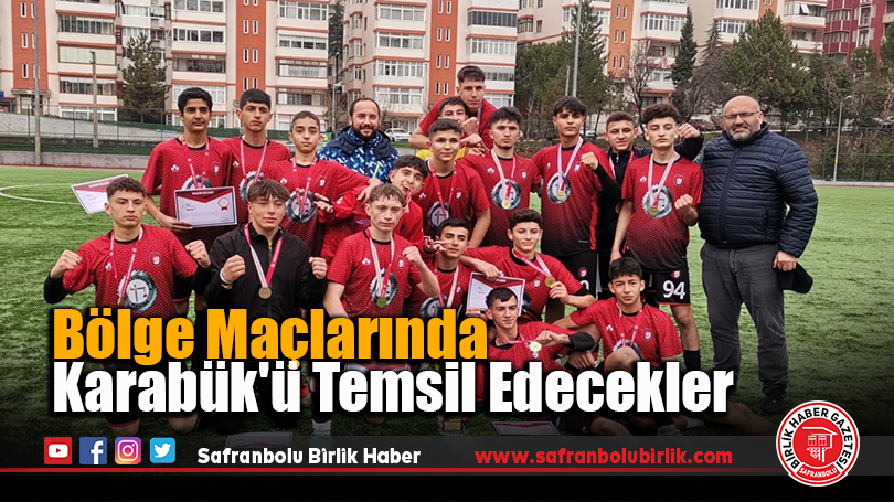 Bölge Maçlarında Karabük’ü Temsil Edecekler