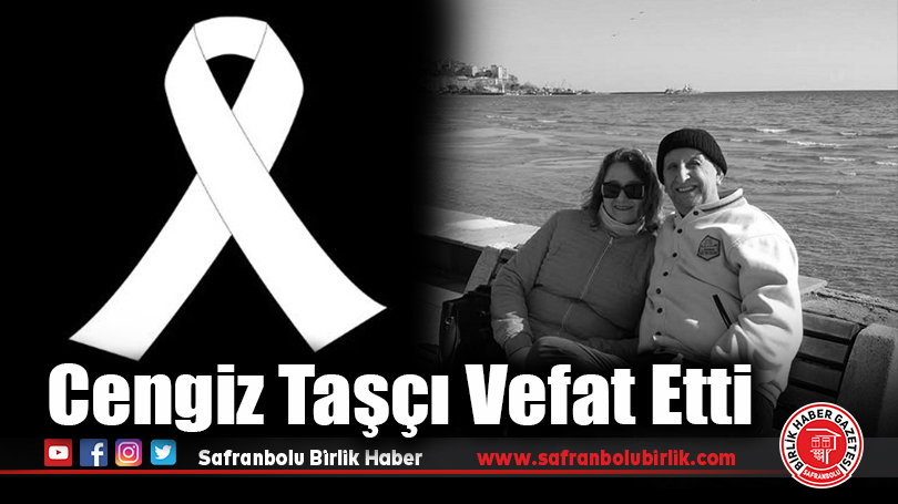 Cengiz Taşçı Vefat Etti