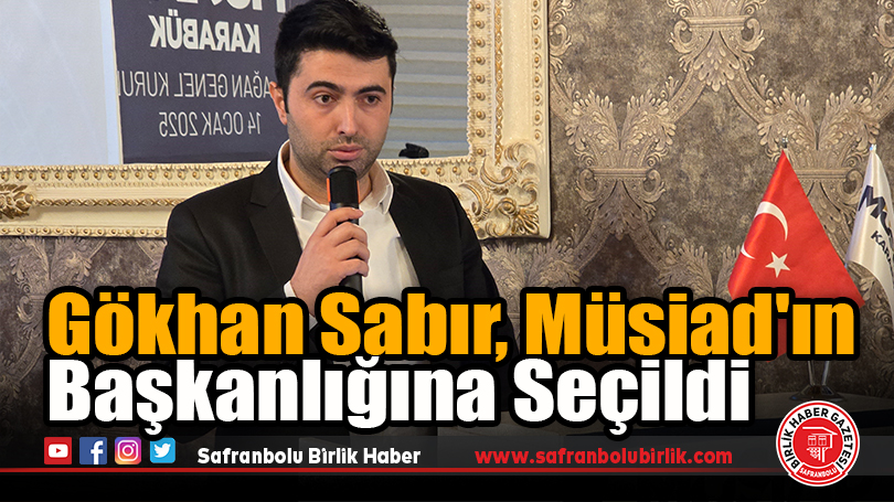 Gökhan Sabır, Müsiad’ın Başkanlığına Seçildi