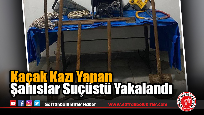 Kaçak Kazı Yapan Şahıslar Suçüstü Yakalandı