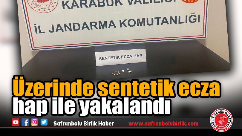 Üzerinde sentetik ecza hap ile yakalandı