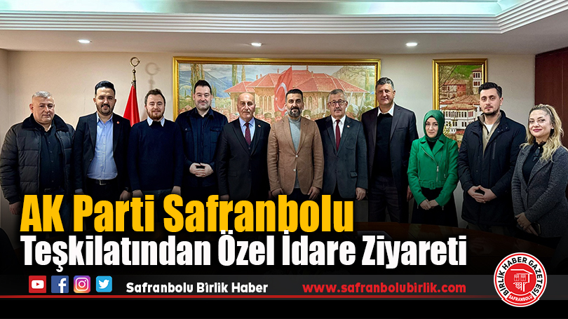 AK Parti Safranbolu Teşkilatından Özel İdare Ziyareti