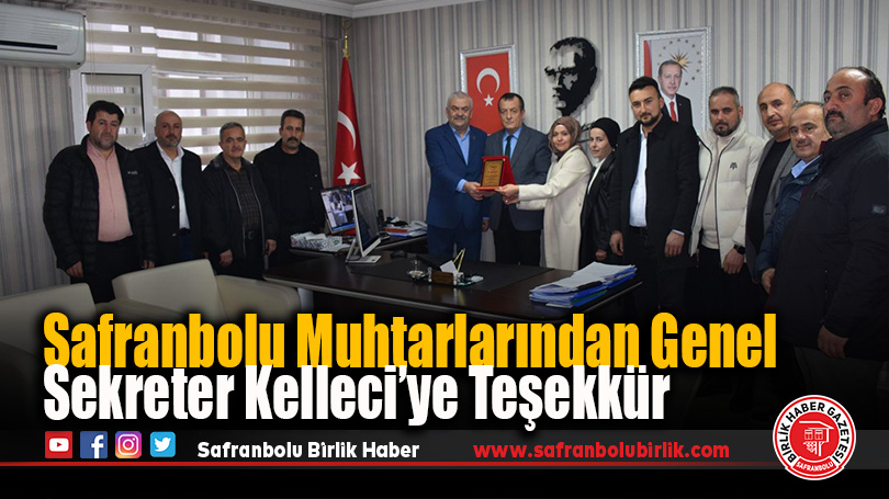 Safranbolu Muhtarlarından Genel Sekreter Kelleci’ye Teşekkür