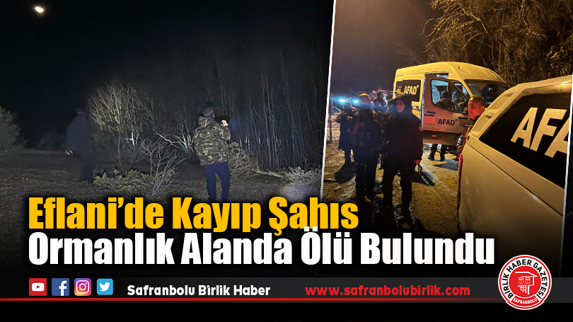 Eflani’de Kayıp Şahıs Ormanlık Alanda Ölü Bulundu